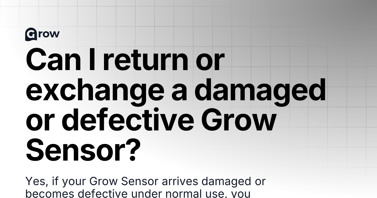 Can I return or exchange a damaged or defective Grow Sensor? | Grow
