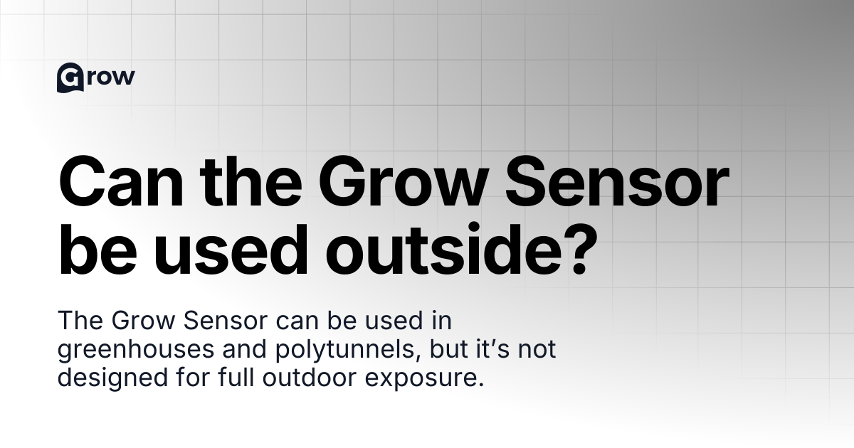 Can the Grow Sensor be used outside? | Grow